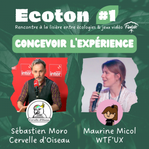 Ecoton1 : Concevoir l'expérience, avec Sébastien Moro Cervelle d'Oiseau et Maurine Micol WTF'UX